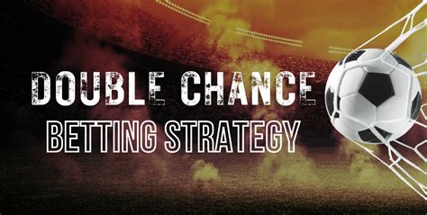 Double Chance in football betting .
